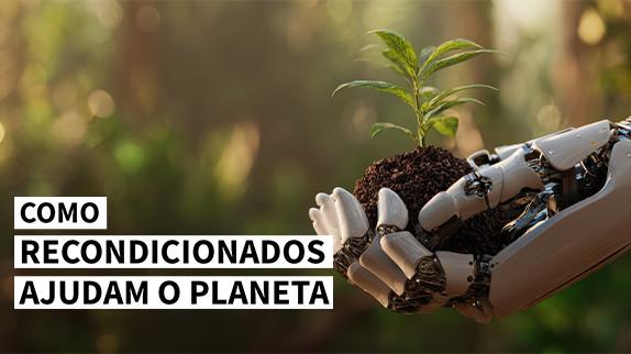 Como recondicionados ajudam o planeta