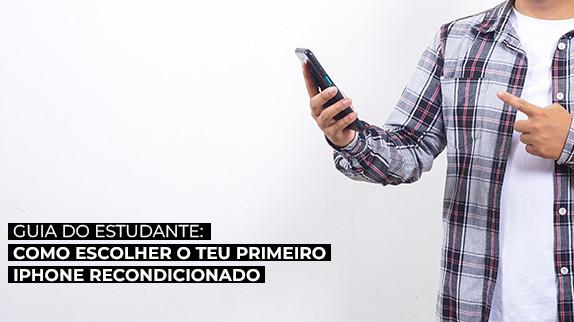 O Guia do Estudante: Como Escolher o Teu Primeiro iPhone Recondicionado