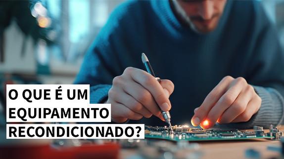 O que é um equipamento recondicionado?