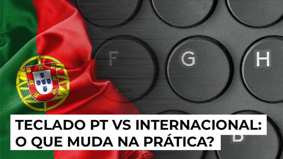 Teclado português vs internacional: o que muda?