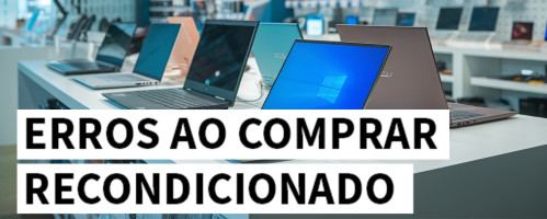 Ilustração do artigo Erros ao Comprar Recondicionado