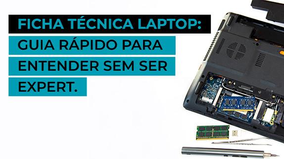 Ficha Técnica Laptop: Guia Rápido para Entender sem Ser Expert