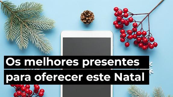 Os melhores presentes para oferecer este Natal