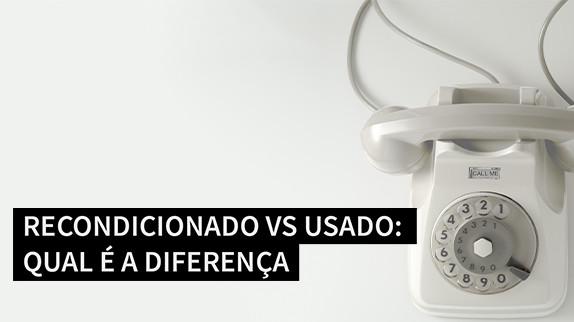 Recondicionado vs Usado: Qual é a Diferença