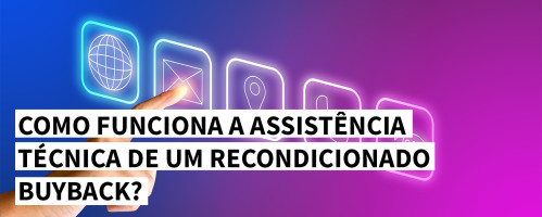 Ilustração do artigo Como funciona a assistência técnica de um recondicionado BuyBack?
