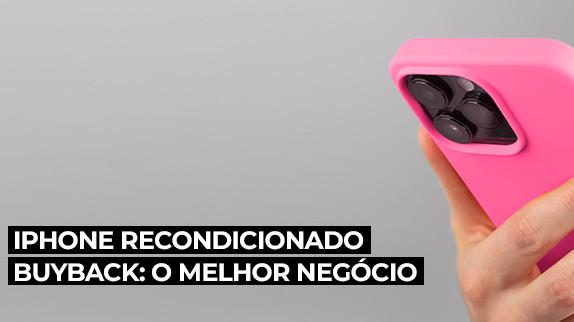Porque o iPhone recondicionado da Buyback é o melhor negócio