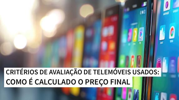 Critérios de avaliação de telemóveis usados: como é calculado o preço final