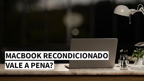 MacBook recondicionado vale a pena?
