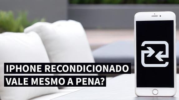 iPhone Recondicionado Vale Mesmo a Pena?