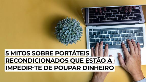 5 mitos sobre portáteis recondicionados que estão a impedir-te de poupar dinheiro