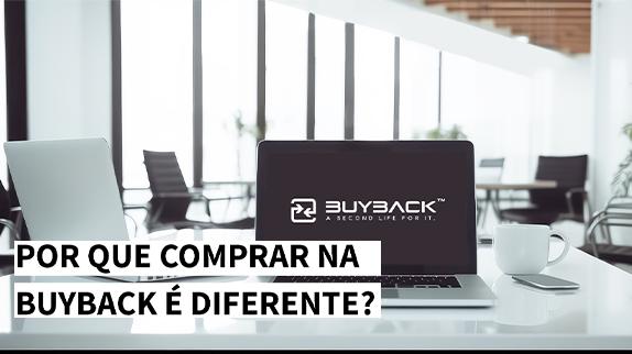 Por que comprar na Buyback é diferente de comprar noutro site qualquer