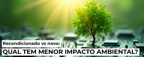 Ilustração do artigo Recondicionado vs novo: qual tem menor impacto ambiental?
