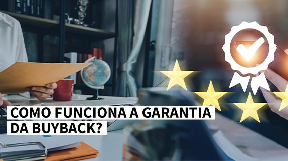 Como Funciona a Garantia da Buyback?