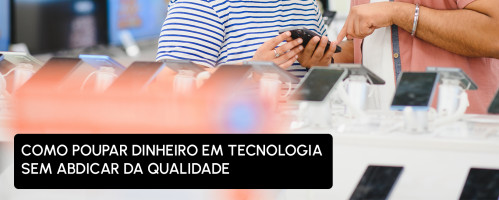 Ilustração do artigo Como poupar dinheiro em tecnologia sem abdicar da qualidade