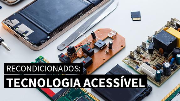 Recondicionados: Tecnologia Acessível