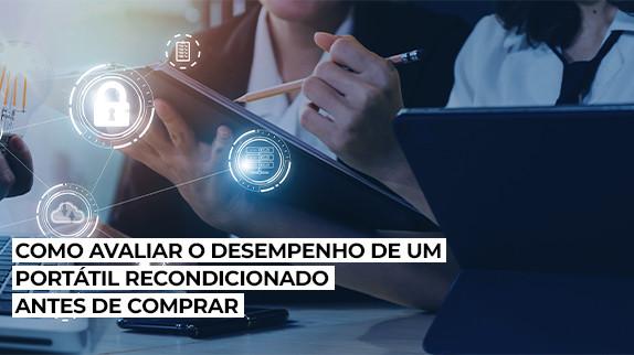 Como Avaliar o Desempenho de um Portátil Recondicionado Antes de Comprar