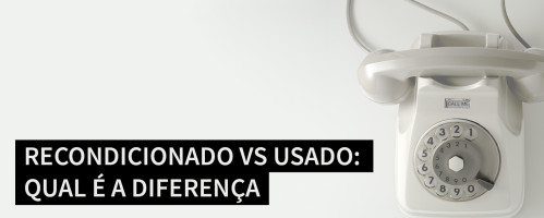 Ilustração do artigo Recondicionado vs Usado: Qual é a Diferença
