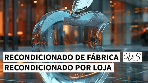 Recondicionado de fábrica vs recondicionado por loja